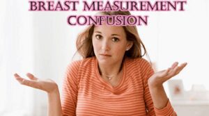 Breast measurement confusion