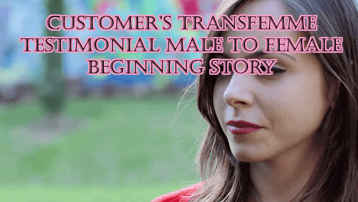 CUSTOMERS' TRANSFEMME® TESTIMONIAL MALE TO FEMALE BEGINNING STORY